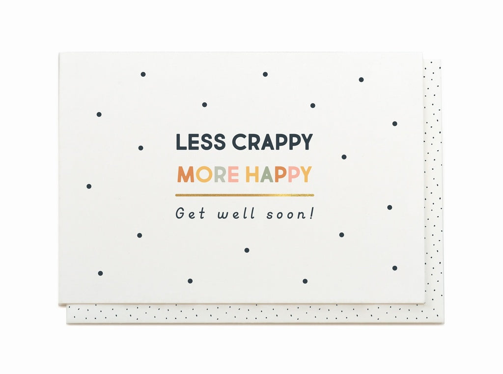The Card Company - Wenskaart 'Less Crappy, More Happy, Get Well' (Dubbel)